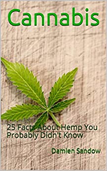 Cannabis: 25 Facts About Hemp You Probably Didn't Know
