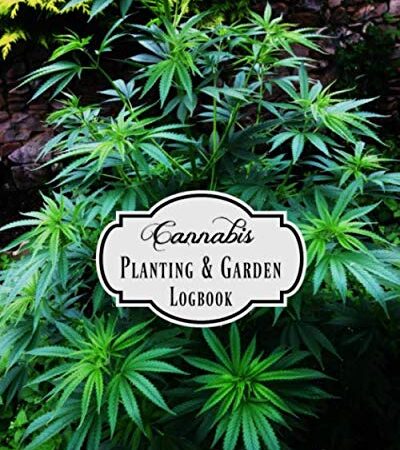 Cannabis Planting & Garden Logbook: Large 8x10 garden notebook, 120 pages include detailed plant pages, plot plans, undated monthly calendar, shopping lists, notes.